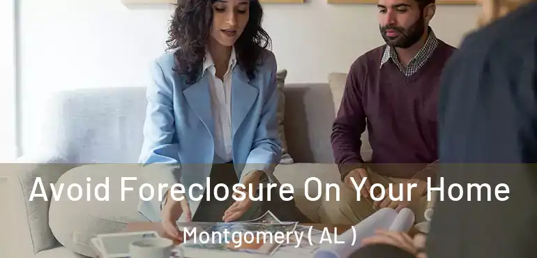  Avoid Foreclosure On Your Home Montgomery ( AL )