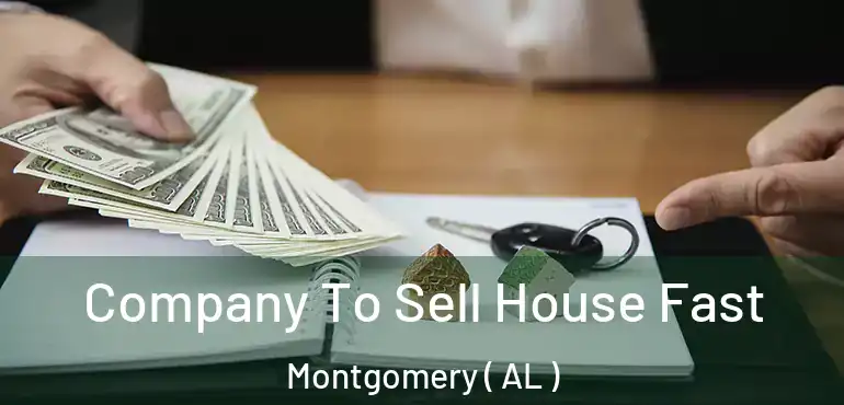 Company To Sell House Fast Montgomery ( AL )