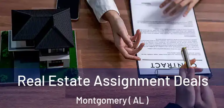  Real Estate Assignment Deals Montgomery ( AL )
