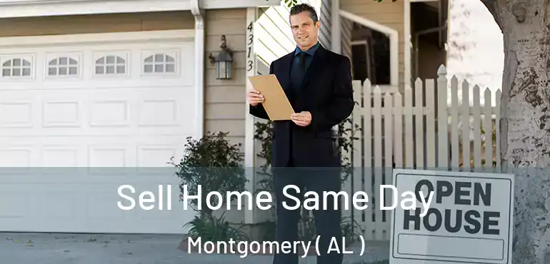  Sell Home Same Day Montgomery ( AL )