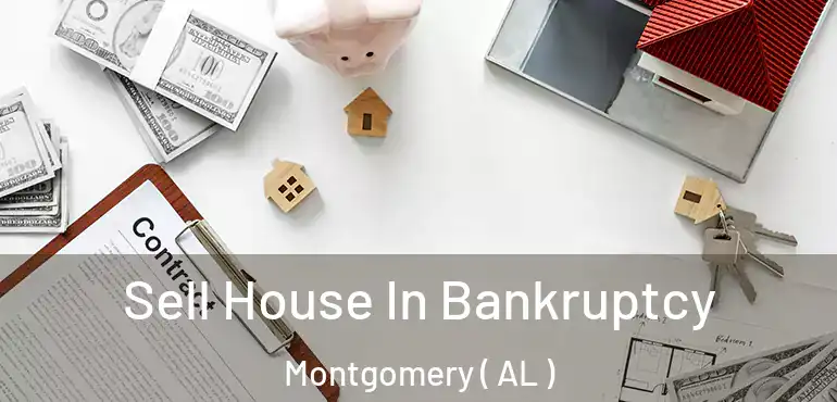  Sell House In Bankruptcy Montgomery ( AL )