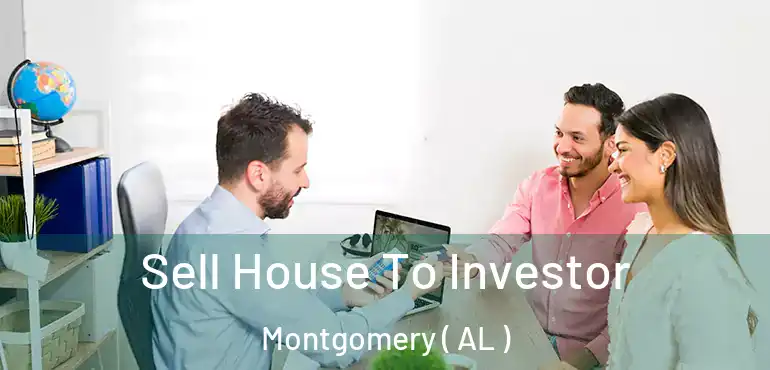  Sell House To Investor Montgomery ( AL )