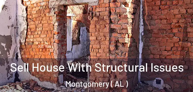  Sell House With Structural Issues Montgomery ( AL )