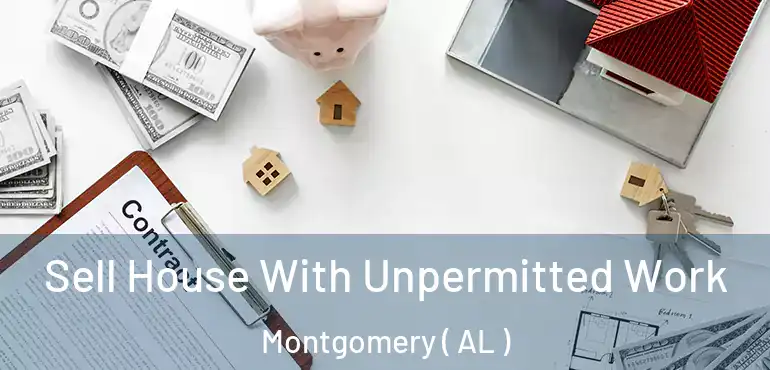 Sell House With Unpermitted Work Montgomery ( AL )
