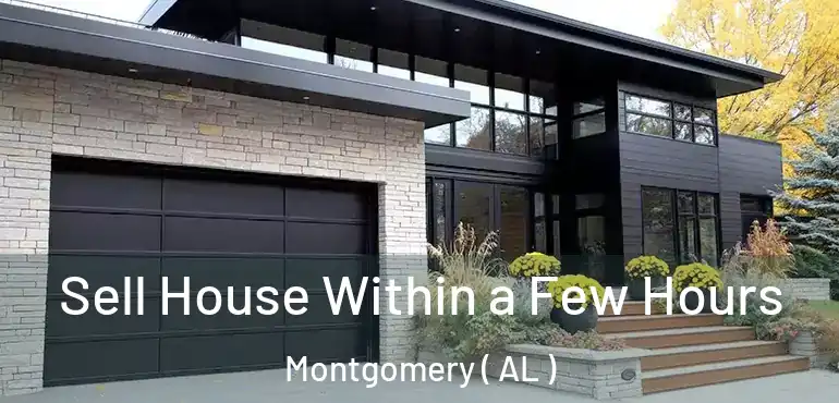  Sell House Within a Few Hours Montgomery ( AL )