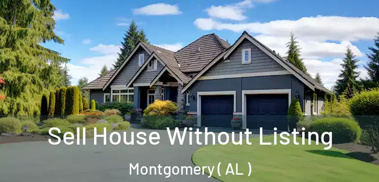  Sell House Without Listing Montgomery ( AL )