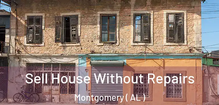  Sell House Without Repairs Montgomery ( AL )