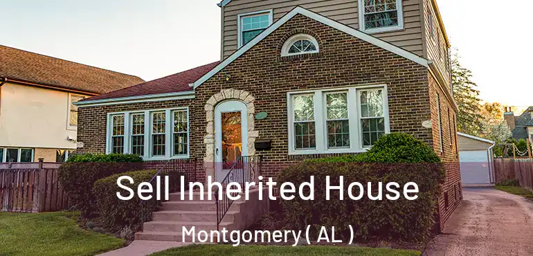  Sell Inherited House Montgomery ( AL )