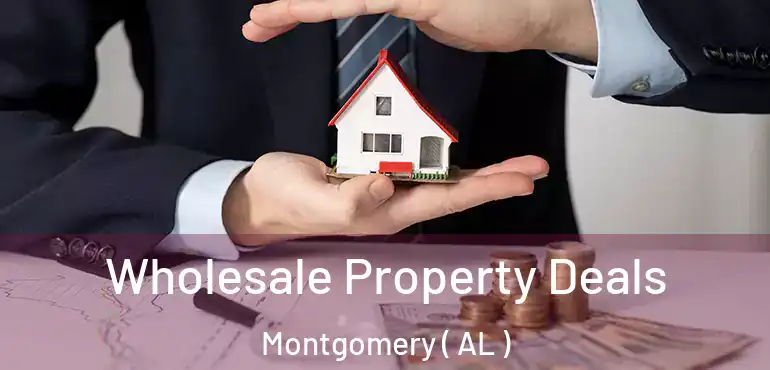  Wholesale Property Deals Montgomery ( AL )